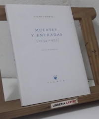 Muertes y entradas 1934 - 1953. Antología Poética - Dylan Thomas