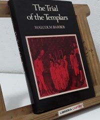 The trial of the Templars - Malcom Barber.