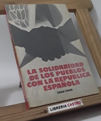 La solidaridad de los pueblos con la República Española. 1936-39 - Academia de Ciencias de la URSS