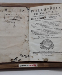 Philosophia Thomistica. Juxta inconcusa, tutissimaque divi thomae dogmata. Tomus Secundus - Antonio Goudin.