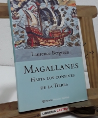 Magallanes. Hasta los confines de la Tierra - Laurence Bergreen.