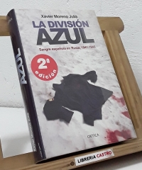 La División Azul. Sangre española en Rusia, 1941-1945 - Xavier Moreno Juliá
