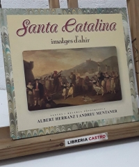 Santa Catalina. Imatges d'Ahir Nº 20 - Albert Herranz i Andreu Muntaner