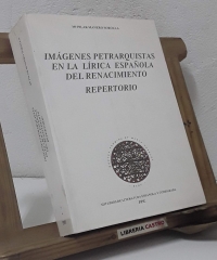 Imágenes petrarquistas en la lírica española del Renacimiento. Repertorio - Mª Pilar Manero Sorolla
