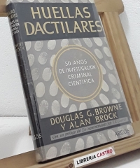 Huellas dactilares. 50 Años de investigación criminal cientifica - Douglas G. Browne y Alan Brock