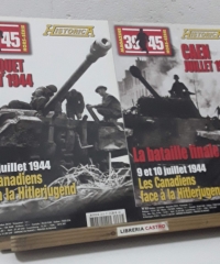 39 - 45 Magazine. Hors Série Historica Nº 106 et 107. Carpiquet juillet 1944. Caen juillet 1944 - Frédérick Jeanne