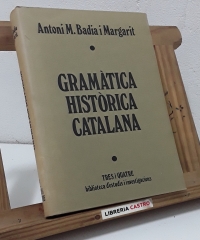 Gramàtica Històrica Catalana - Antoni M. Badia i Margarit.