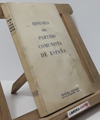 Historia del Partido Comunista de España, (versión abreviada) - (edición limitada) - Anónimo