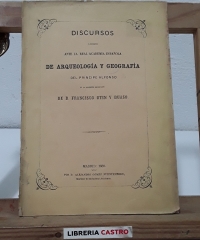 Discursos leídos ante la Real Academia española de arqueología y geografía del príncipe Alfonso - Francisco Otín y Duaso y Mariano Nougués y Secall.