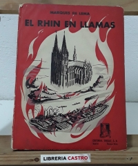 El Rhin en llamas. Memorias de un consulado en guerra 1939-1944 - Marqués de Lema