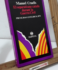 El separatisme català durant la Guerra Civil - Manuel Cruells