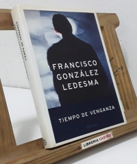 Tiempo de venganza - Francisco González Ledesma