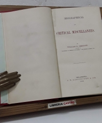 Biographical and critical miscellanies - William H. Prescott
