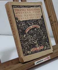 Tirano Banderas. Novela de Tierra Caliente - Ramón Mª del Valle Inclán.