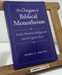 The Origins of biblical Monotheism - Mark S. Smith.