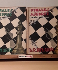 Finales de ajedrez. Teoría y práctica (II Tomos) - Dr. R. Rey Ardid