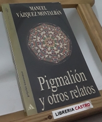 Pigmalión y otros relatos - Manuel Vázquez Montalbán