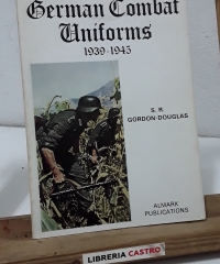 German Combat Uniforms 1939 - 1945 - S. R. Gordon Douglas.