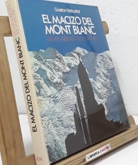 El Macizo del Mont Blanc. Las 100 mejores ascensiones - Gaston Rébuffat