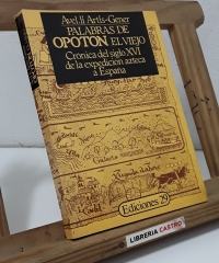 Palabras de Opoton El Viejo. Crónica del siglo XVI de la expedición azteca a España - Avel.li Artis-Gener