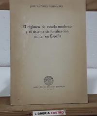 El régimen de estado moderno y el sistema de fortificación militar en España - José Antonio Maravall
