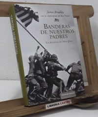 Banderas de nuestros padres. La batalla de Iwo Jima - James Bradley