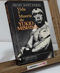 Vida y muerte de Yukio Mishima - Henry Scott Stokes