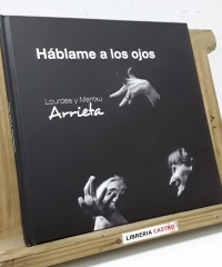 Háblame a los ojos. Incluye el CD: El método Arrieta, La Película - Lourdes y Mentxu Arrieta y Tulio Riveros