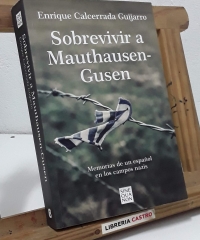 Sobrevivir a Mauthausen-Gusen. Memorias de un español en los campos nazis - Enrique Calcerrada Guijarro.