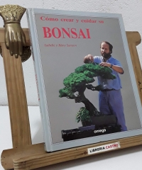 Cómo crear y cuidar su bonsai - Rémy e Isabelle Samson