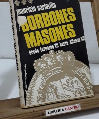 Borbones masones, desde Fernando VII hasta Alfonso XIII - Mauricio Carlavilla