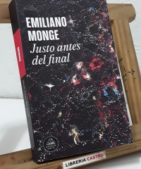 Justo antes del final - Emiliano Monge.