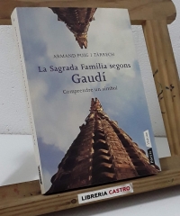 La Sagrada Família segons Gaudí. Comprendre un símbol - Armand Puig i Tàrrech