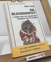 Dr. Bloodmoney o cómo nos las apañamos después de la bomba - Philip K. Dick