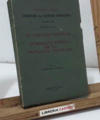 El parnaso oriental o guirnalda poética de la República Uruguaya (Tomo II, Reimpresión Facsimilar) - Luciano Lira.