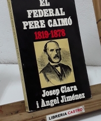 El Federal Pere Caimó 1819 - 1878 - Josep Clara i Àngel Jiménez.