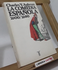 La comedia española 1600/1680 - Charles V. Aubrun