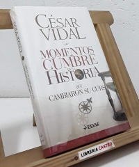 Momentos cumbre de la historia que cambiaron su curso - César Vidal