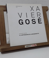 Xavier Gosé. Il.lustrador de La Modernitat - A càrrec de Mariàngels Fondevila i Jesús Navarro.