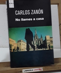 No llames a casa - Carlos Zanón