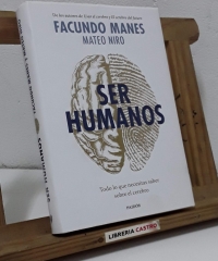 Ser humanos. Todo lo que necesitas saber sobre el cerebro - Facundo Manes y Mateo Niro