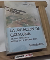 La aviación de Cataluña en los primeros meses de la guerra civil - Juan J. Maluquer
