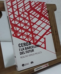 Cerdà i la Barcelona del futur. Realitat versus projecte - Varios