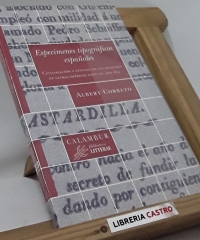 Especímenes tipográficos españoles. Catalogación y estudio de las muestras de letras impresas hasta el año 1833 - Albert Corbeto