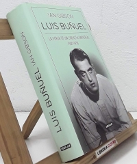 Luis Buñuel. La forja de un cineasta universal 1900-1938 - Ian Gibson