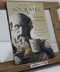 Desayuno con Sócrates. La filosofía del día a día - Robert Rowland Smith