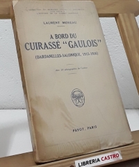 A bord du Cuirassé "Gaulois" (Dardanelles-Salonique, 1915-1916) - Laurent Moreau
