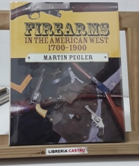 Firearms in the American West 1700-1900 - Martin Pegler