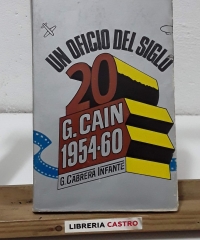 Un oficio del siglo 20. G. Cain 1954 - 60 - Guillermo Cabrera Infante