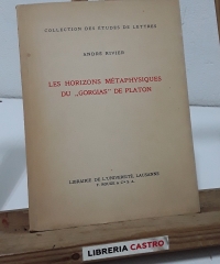 Les horizons métaphysiques du Gorgias de Platon - André Rivier.